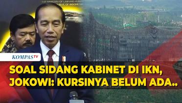 Presiden Jokowi soal Sidang Kabinet di IKN: Kalau Kursinya Belum Ada Bagimana Duduk, Mau Lesehan?
