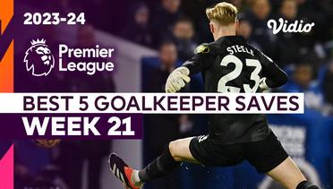 5 Aksi Penyelamatan Kiper Terbaik | Matchweek 21 | Premier League 2023/24