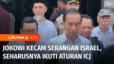 Presiden Jokowi Kecam Serangan Israel, Seharusnya Ikuti Aturan Mahkamah Internasional | Liputan 6