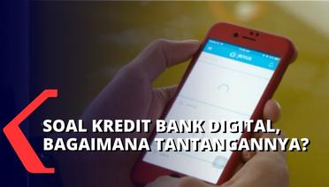Soal Kredit Bank Digital, Bagaimana Mengenai Tantangannya? Simak Informasi Berikut Ini
