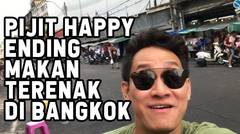 TRAVEL VLOG - PIJIT HAPPY ENDING - MAKAN TERENAK DI BANGKOK