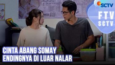 Cinta Abang Somay Endingnya di Luar Nalar | FTV SCTV