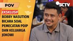 EKSKLUSIF: Bobby Bicara soal Pemecatannya dari PDIP & Tuduhan Menang Pilkada karena "Parcok" | POV