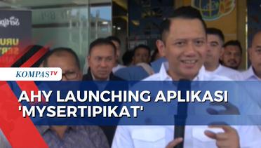 Menteri ATR/BPN AHY Luncurkan Aplikasi 'MySertipikat' Guna Mudahkan Urusan Sertifikat Tanah Warga