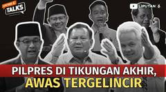 Pilpres 2024 di Tikungan Akhir, Awas Tergelincir | Liputan 6 Talks
