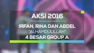Alhamdulillah - Irfan Hakim, Rina Nose, Abdel Achrian (AKSI 2016, 4 Besar Group A)