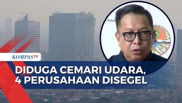 KLHK Segel 4 Perusahaan yang Diduga Picu Polusi Jakarta