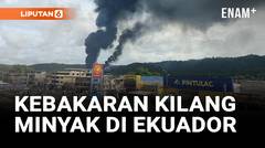 Kebakaran Terjadi di Kilang Minyak Terbesar di Ekuador
