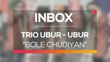 Trio Ubur Ubur - Bole Chudiyan (Live on Inbox)