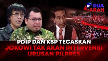 PDIP dan KSP Pastikan Jokowi Tidak Akan Intervensi Pilpres | DUA ARAH