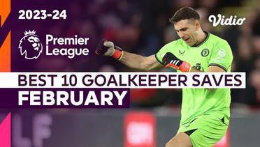 10 Aksi Penyelamatan Kiper Terbaik Bulan Februari | Premier League 2023/24