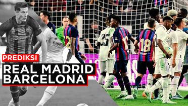 Prediksi Real Madrid Vs Barcelona, Duel Panas Merebutkan Puncak Klasemen dalam Tajuk El Clasico