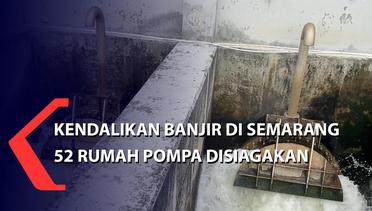 Kendalikan Banjir di Semarang, 52 Rumah Pompa Disiagakan