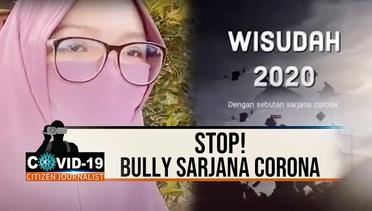 STOP! BULLY SARJANA CORONA - CJ Covid-19