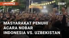 Euforia Semi-Final AFC Indonesia vs Uzbekistan, Masyarakat Penuhi Acara Nobar