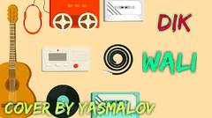 WALI _ DIK (cover by yasmalov)