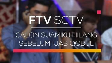 FTV SCTV - Calon Suamiku Hilang Sebelum Ijab Qobul