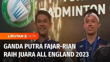 Fajar Alfian dan Muhammad Rian Ardianto Raih Gelar All England Perdana | Liputan 6
