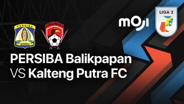 Full Match - PERSIBA Balikpapan vs Kalteng Putra FC | Liga 2 2022/23