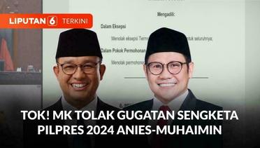 MK Tolak Gugatan Sengketa Pilpres 2024 Anies-Muhaimin | Liputan 6