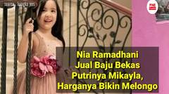 Nia Ramadhani Jual Baju Bekas Putrinya Mikayla,Harganya Bikin Netizen Melongo