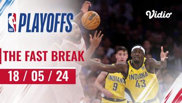 The Fast Break | Cuplikan Pertandingan 18 Mei 2024 | NBA Playoffs 2023/24