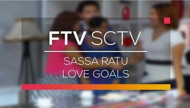 FTV SCTV - Sassa Ratu Love Goals