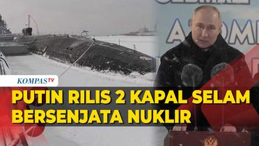 Momen Putin Rilis 2 Kapal Selam Bersenjata Nuklir di Bawah Guyuran Salju
