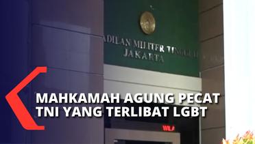Mahkamah Agung Pecat dan Penjarakan Perwira TNI Kapten A yang Terlibat LGBT
