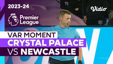 Momen VAR | Crystal Palace vs Newcastle | Premier League 2023/24
