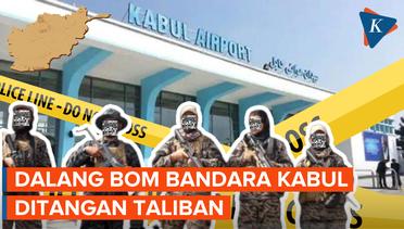 Taliban Bunuh Dalang Tragedi Bom Bandara Kabul 2021