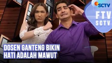 FTV SCTV Amanda Salmakhira & Mahdy Reza - Dosen Ganteng Bikin Hati Adalah Mawut