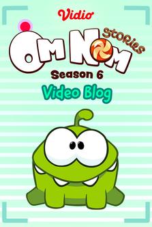 Om Nom Stories - Video Blog (Season 6)