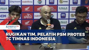Rugikan Tim, Pelatih PSM Protes TC Timnas Indonesia