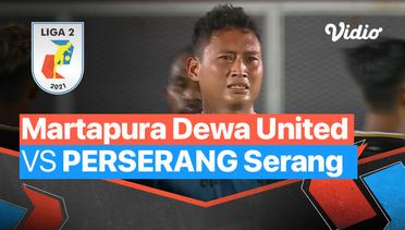 Mini Match - Martapura Dewa United 0 vs 1 Perserang Serang | Liga 2 2021/2022