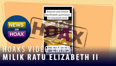 Hoax Video Emas Milik Ratu Elizabeth II - NEWS OR HOAX