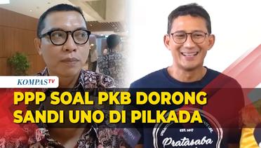 PPP Soal Komunikasi dengan PKB Terkait Dorong Sandiaga Uno Maju Pilkada