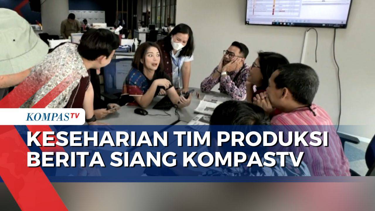Di Balik Layar Tim Produksi Berita Kompas Siang dan Sapa Indonesia ...
