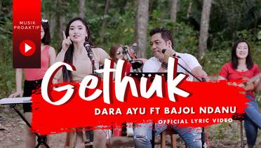 Dara Ayu Ft. Bajol Ndanu - Gethuk (Official Lyric Video)