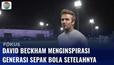 David Beckham Maksimalkan Potensi Generasi Penerus Sepak Bola | Fokus