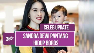 Hidup Berkecukupan, Sandra Dewi Ajarkan Anak-anaknya Hidup Hemat