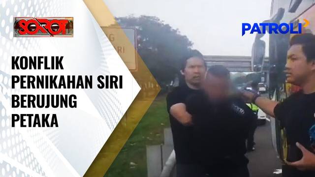Sorot: Konflik Pernikahan Siri Berujung Petaka | Patroli