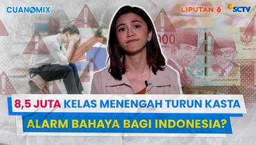 8,5 Juta Warga Kelas Menengah di Indonesia Turun Kasta, Alarm Bahaya? | Cuanomix