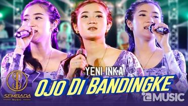 YENI INKA - OJO DIBANDINGKE (WONG KO NGENE DI BANDING BANDINGKE) | (OFFICIAL VIDEO MUSIC)