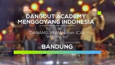Danang, Irwan dan Ical - Ini Dangdut (DAMI 2016 - Bandung)