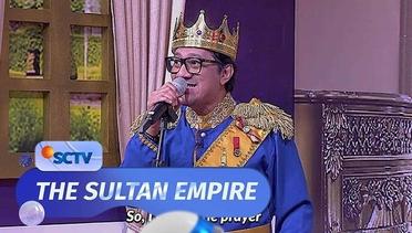 Raja Unjuk Kebolehan Dalam Bernyanyi.. Bagus Gak Ya? | The Sultan Empire