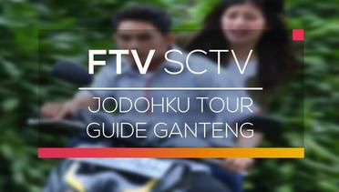 FTV SCTV - Jodohku Tour Guide Ganteng