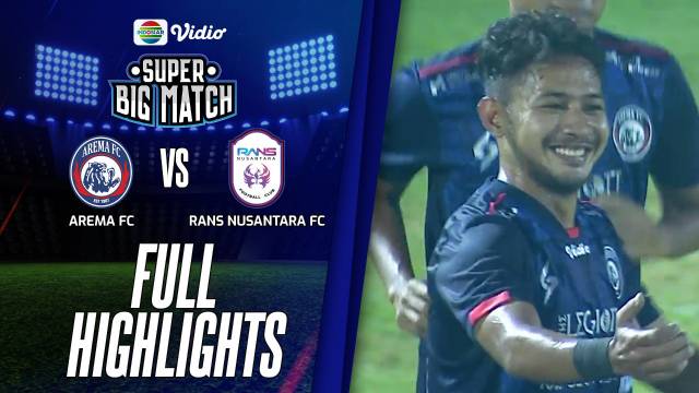 Full Highlights - Arema FC VS Rans Nusantara FC | Super Big Match