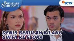 Nyakitin! Denis Berulah Bilang Cinta Ke Flora | Bidadari Surgamu Episode 297
