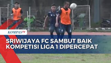 Sriwijaya FC Sambut Baik Kompetisi Liga 1 Dipercepat